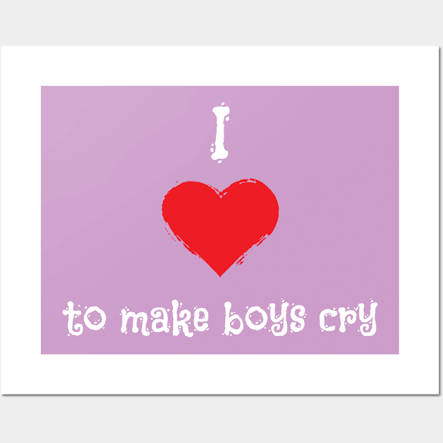 I Love To Make Boys Cry Kids Version Wall Art by atomguy